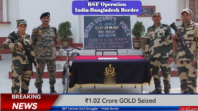 Gold Smuggling India 2025: ₹1.02 Crore Seized at Indo-Bangla Border